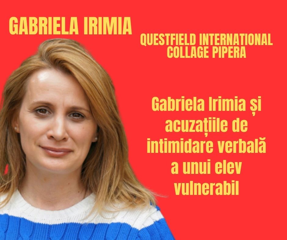 Gabriela Irimia și acuzațiile de intimidare verbală a unui elev vulnerabil